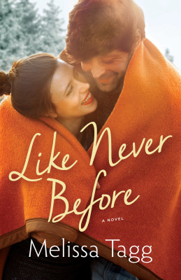 Like Never Before by Melissa Tagg